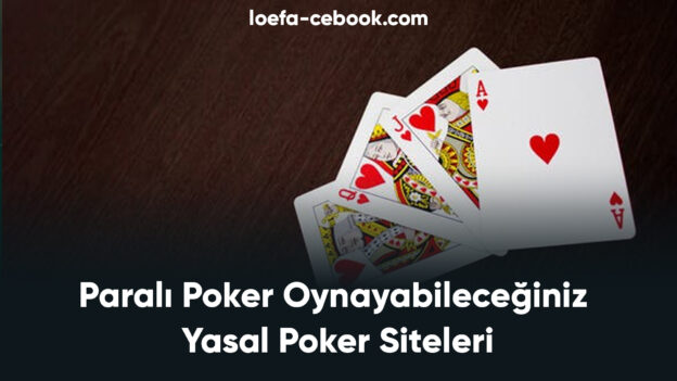 Paralı Poker Oynayabileceğiniz Yasal Poker Siteleri