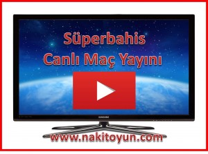 SÜPERBAHİS-BAHİS-CANLI-BEDAVA MAÇ İZLE- BEDAVA LİG TV